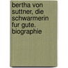 Bertha Von Suttner, Die  Schwarmerin  Fur Gute. Biographie door Leopold Klatscher