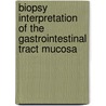 Biopsy Interpretation of the Gastrointestinal Tract Mucosa door Lysandra Voltaggio
