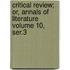 Critical Review; Or, Annals of Literature Volume 10, Ser.3