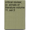 Critical Review; Or, Annals of Literature Volume 11, Ser.3 by Tobias George Smollett
