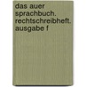 Das Auer Sprachbuch. Rechtschreibheft. Ausgabe F door Ruth Dolenc