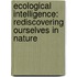Ecological Intelligence: Rediscovering Ourselves In Nature