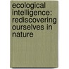 Ecological Intelligence: Rediscovering Ourselves In Nature by Ian McCallum