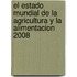 El Estado Mundial de La Agricultura y La Alimentacion 2008