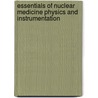 Essentials of Nuclear Medicine Physics and Instrumentation door Rachel A. Powsner