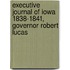 Executive Journal of Iowa 1838-1841, Governor Robert Lucas
