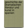 Geschichte Der Dramatischen Literatur Und Kunst In Spanien door Adolf Fr. v. Schack
