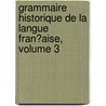 Grammaire Historique De La Langue Fran�Aise, Volume 3 by Kristoffer Nyrop