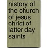 History of the Church of Jesus Christ of Latter Day Saints door Heman C. 1850-1919 Smith