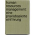 Human Resources Management: Eine Praxisbasierte Einf Hrung