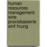 Human Resources Management: Eine Praxisbasierte Einf Hrung by Cyrus Achouri