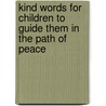 Kind Words for Children to Guide Them in the Path of Peace door Harvey Newcomb