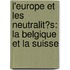 L'Europe Et Les Neutralit�S: La Belgique Et La Suisse