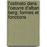 L'Ostinato Dans L'Oeuvre D'Alban Berg: Formes Et Fonctions door Georges Starobinski