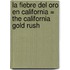 La Fiebre Del Oro En California = The California Gold Rush
