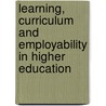 Learning, Curriculum And Employability In Higher Education by Mantz Yorke