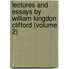 Lectures and Essays by William Kingdon Clifford (Volume 2) by William Kingdon Clifford