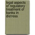 Legal Aspects of Regulatory Treatment of Banks in Distress