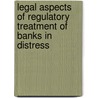 Legal Aspects of Regulatory Treatment of Banks in Distress door T.M. C. Asser Institute