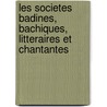 Les Societes Badines, Bachiques, Litteraires Et Chantantes door Gustave Brunet