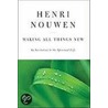 Making All Things New: An Invitation To The Spiritual Life door Henri Nouwen