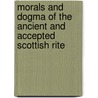 Morals and Dogma of the Ancient and Accepted Scottish Rite door Albert Pike