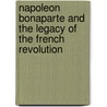 Napoleon Bonaparte and the Legacy of the French Revolution by Marty Lyons