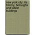 New York City: Its History, Boroughs And Tallest Buildings