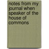 Notes From My Journal When Speaker Of The House Of Commons by Viscount John Evelyn Denison Ossington