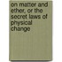 On Matter And Ether, Or The Secret Laws Of Physical Change