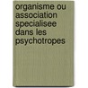 Organisme Ou Association Specialisee Dans Les Psychotropes door Source Wikipedia