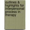 Outlines & Highlights For Interpersonal Process In Therapy by Cram101 Textbook Reviews