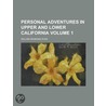 Personal Adventures in Upper and Lower California Volume 1 door William Redmond Ryan