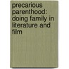 Precarious Parenthood: Doing Family in Literature and Film door Pusse