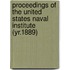Proceedings of the United States Naval Institute (Yr.1889)