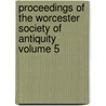 Proceedings of the Worcester Society of Antiquity Volume 5 door Worcester Society of Antiquity