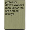 Professor Dave's Owner's Manual For The Sat And Act Essays door David I. Schoen