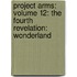 Project Arms: Volume 12: The Fourth Revelation: Wonderland