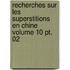 Recherches Sur Les Superstitions En Chine Volume 10 Pt. 02
