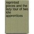 Reprinted Pieces And The Lazy Tour Of Two Idle Apprentices