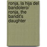 Ronja, La Hija Del Bandolero/ Ronja, the Bandit's Daughter door Astrid Lindgren