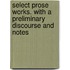 Select Prose Works. with a Preliminary Discourse and Notes