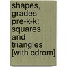 Shapes, Grades Pre-k-k: Squares And Triangles [with Cdrom] door Jay Johnson