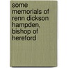 Some Memorials Of Renn Dickson Hampden, Bishop Of Hereford by Renn Dickson Hampden