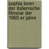 Sophia Loren - Der italienische Filmstar der 1960-er Jahre