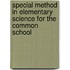 Special Method In Elementary Science For The Common School