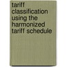 Tariff Classification Using the Harmonized Tariff Schedule door Jan Seal