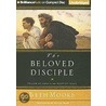 The Beloved Disciple: Following John To The Heart Of Jesus by Beth Moore