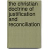 The Christian Doctrine of Justification and Reconciliation door Alexander Beith Macaulay