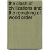 The Clash Of Civilizations And The Remaking Of World Order door Samuel P. Huntington
